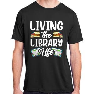 Living The Library Life Sayings Books Librarian Lover Adult ChromaSoft Performance T-Shirt