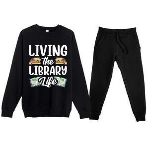 Living The Library Life Sayings Books Librarian Lover Premium Crewneck Sweatsuit Set