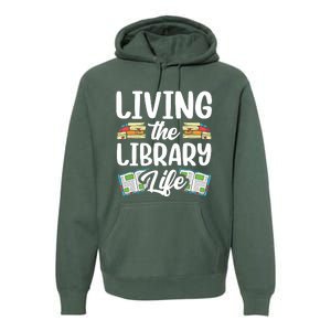 Living The Library Life Sayings Books Librarian Lover Premium Hoodie