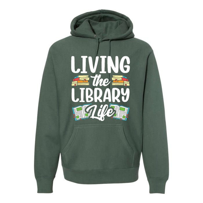 Living The Library Life Sayings Books Librarian Lover Premium Hoodie