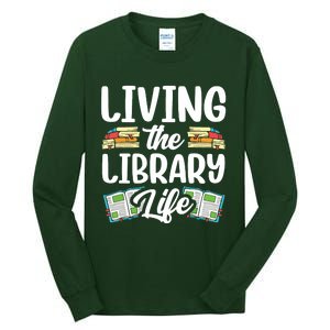 Living The Library Life Sayings Books Librarian Lover Tall Long Sleeve T-Shirt