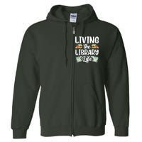 Living The Library Life Sayings Books Librarian Lover Full Zip Hoodie