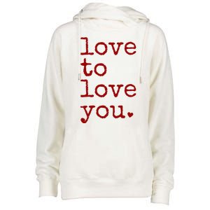 Love To Love You Cute Valentine Womens Funnel Neck Pullover Hood