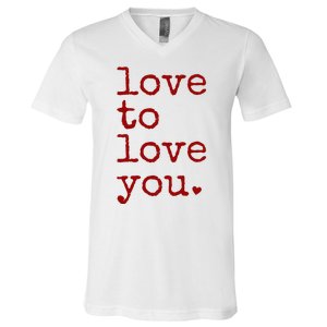 Love To Love You Cute Valentine V-Neck T-Shirt