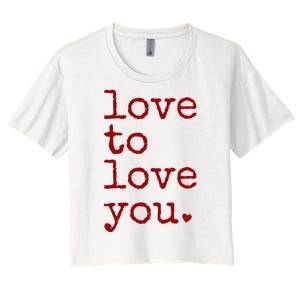 Love To Love You Cute Valentine Women's Crop Top Tee