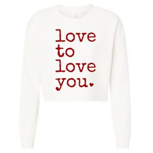 Love To Love You Cute Valentine Cropped Pullover Crew