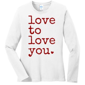 Love To Love You Cute Valentine Ladies Long Sleeve Shirt