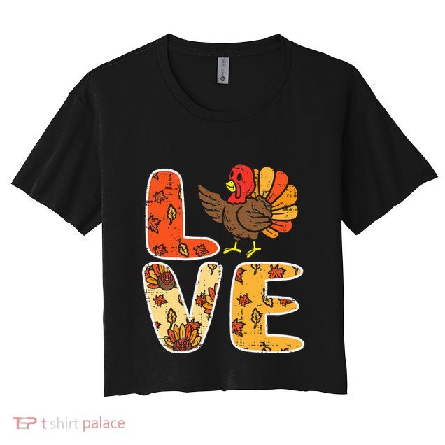Love Turkey Leaves Autumn Fall Thanksgiving Crop Top