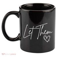 Let Them 11oz C Handle Ceramic Mug