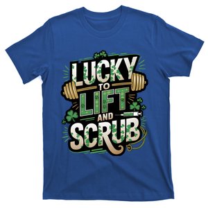 Lucky To Lift And Scrub St Patrick’S Day Nurse Design Meaningful Gift T-Shirt