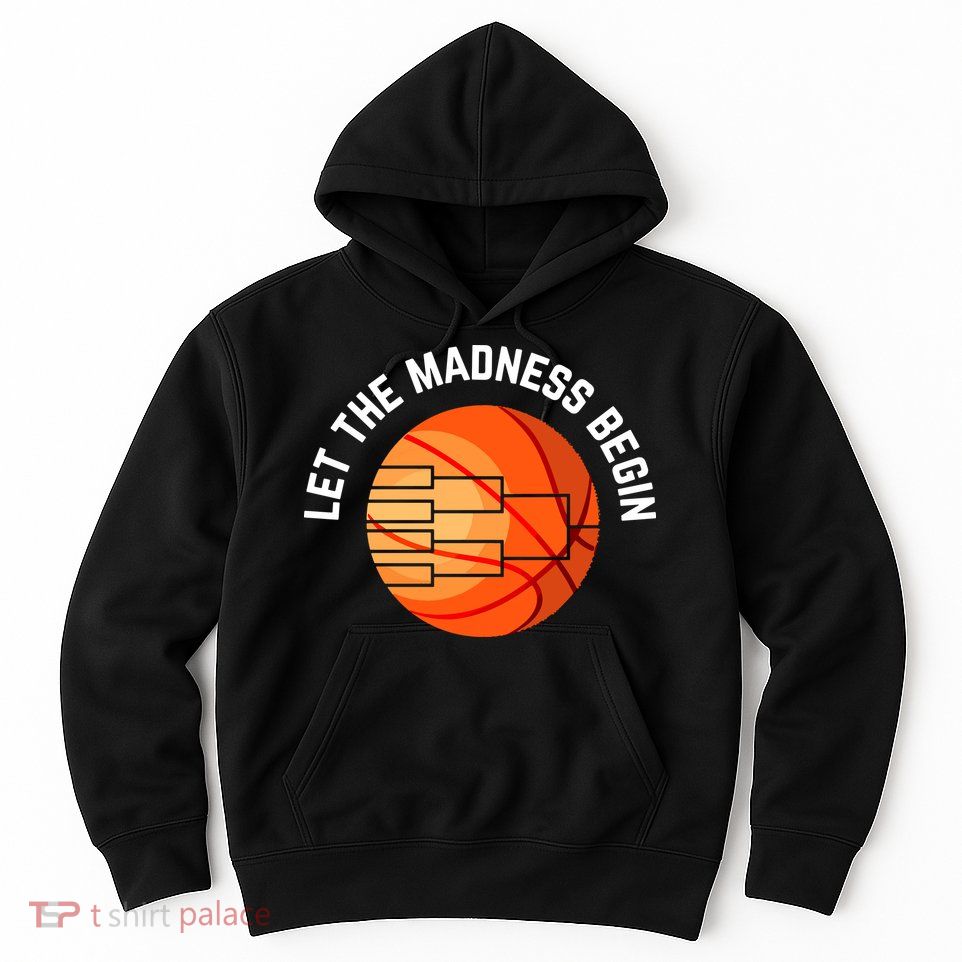 Let The Madness Begin Long Sleeve Basketball Hoodie