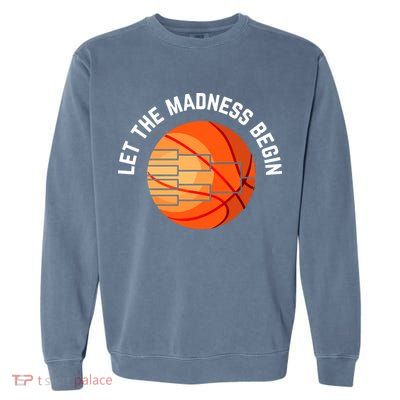 Let The Madness Begin Long Sleeve Basketball Garment-Dyed Sweatshirt