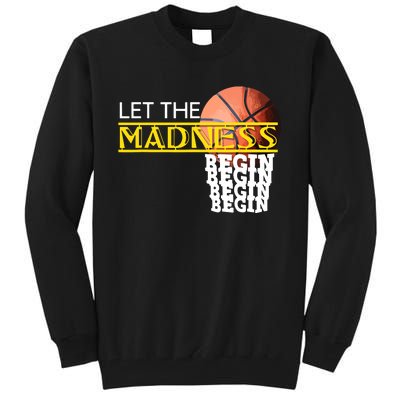 Let The Madness Begin Novelty Basketball Tall Sweatshirt