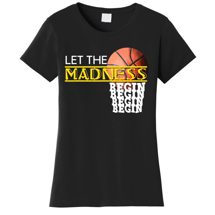 Let The Madness Begin Novelty Basketball Women's T-Shirt