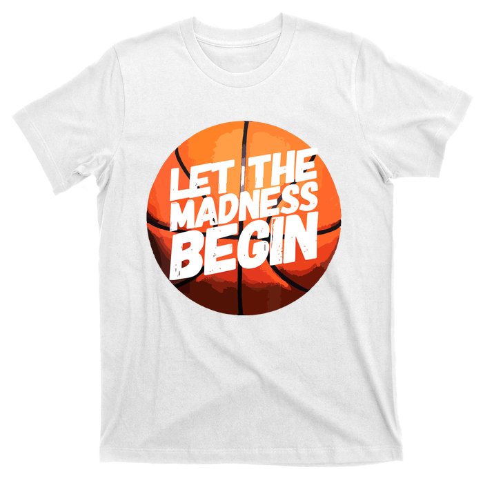 Let The Madness Begin Funny Women Man Basketball Lover T-Shirt