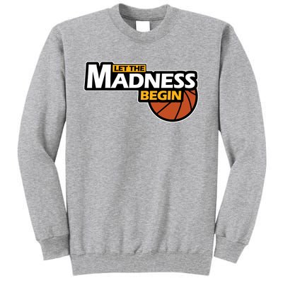 Let The Madness Begin Novelty Basketball Tall Sweatshirt