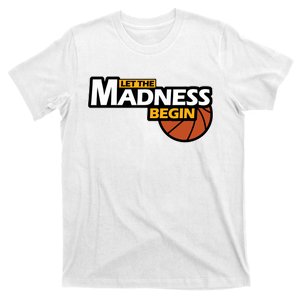 Let The Madness Begin Novelty Basketball T-Shirt