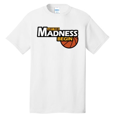 Let The Madness Begin Novelty Basketball Tall T-Shirt