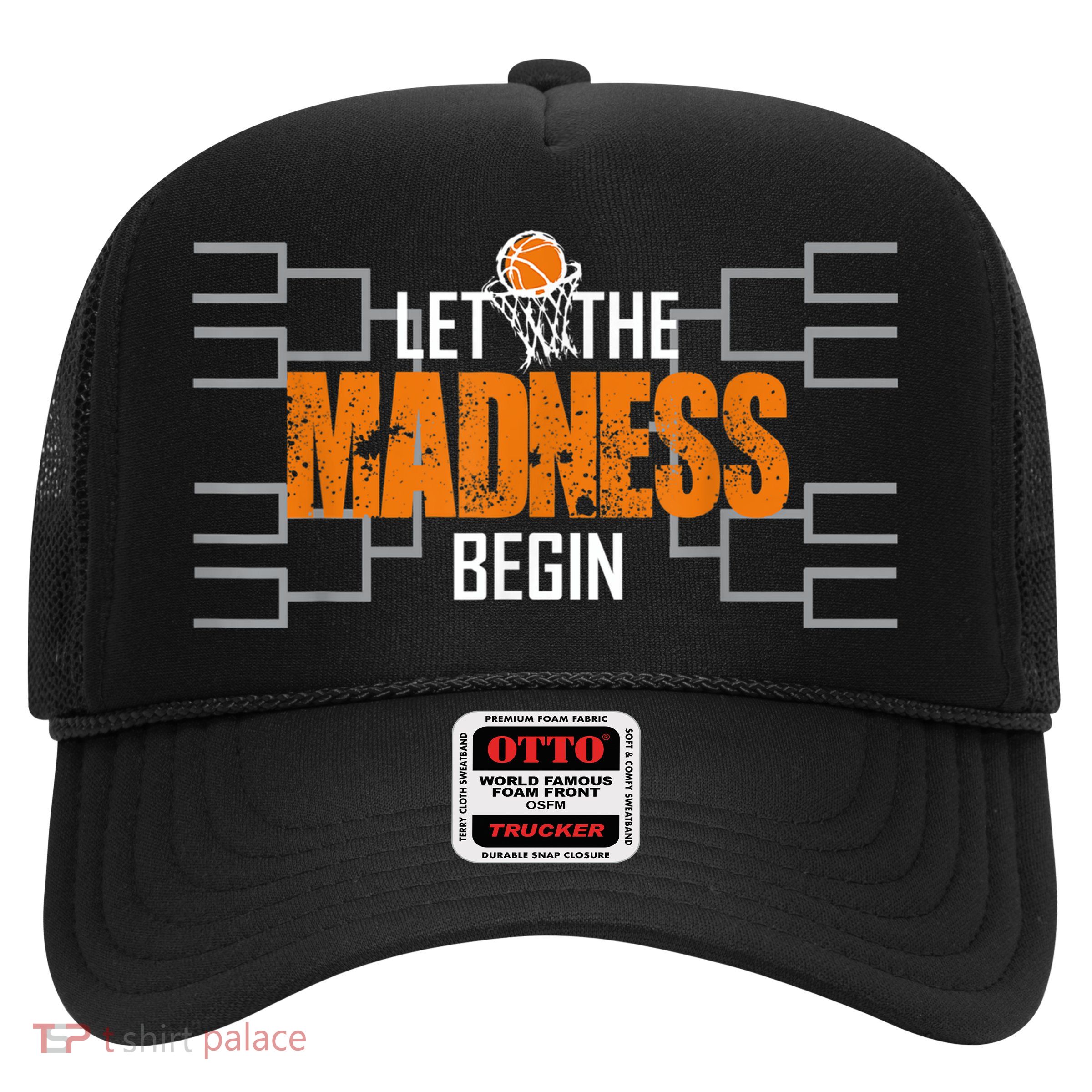 Let the madness begin Basketball Madness College March Trucker Hat