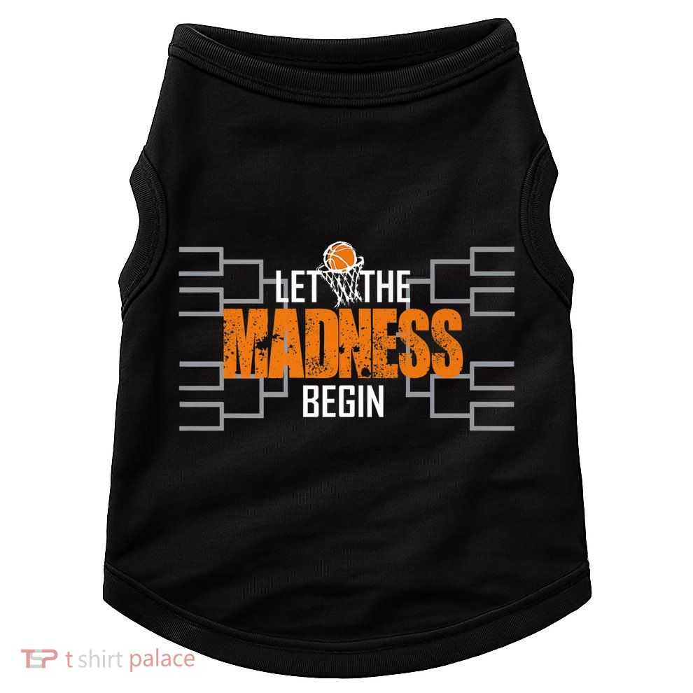 Let The Madness Begin A Funny Gift For Basketball Madness College March Premium Doggie Tank