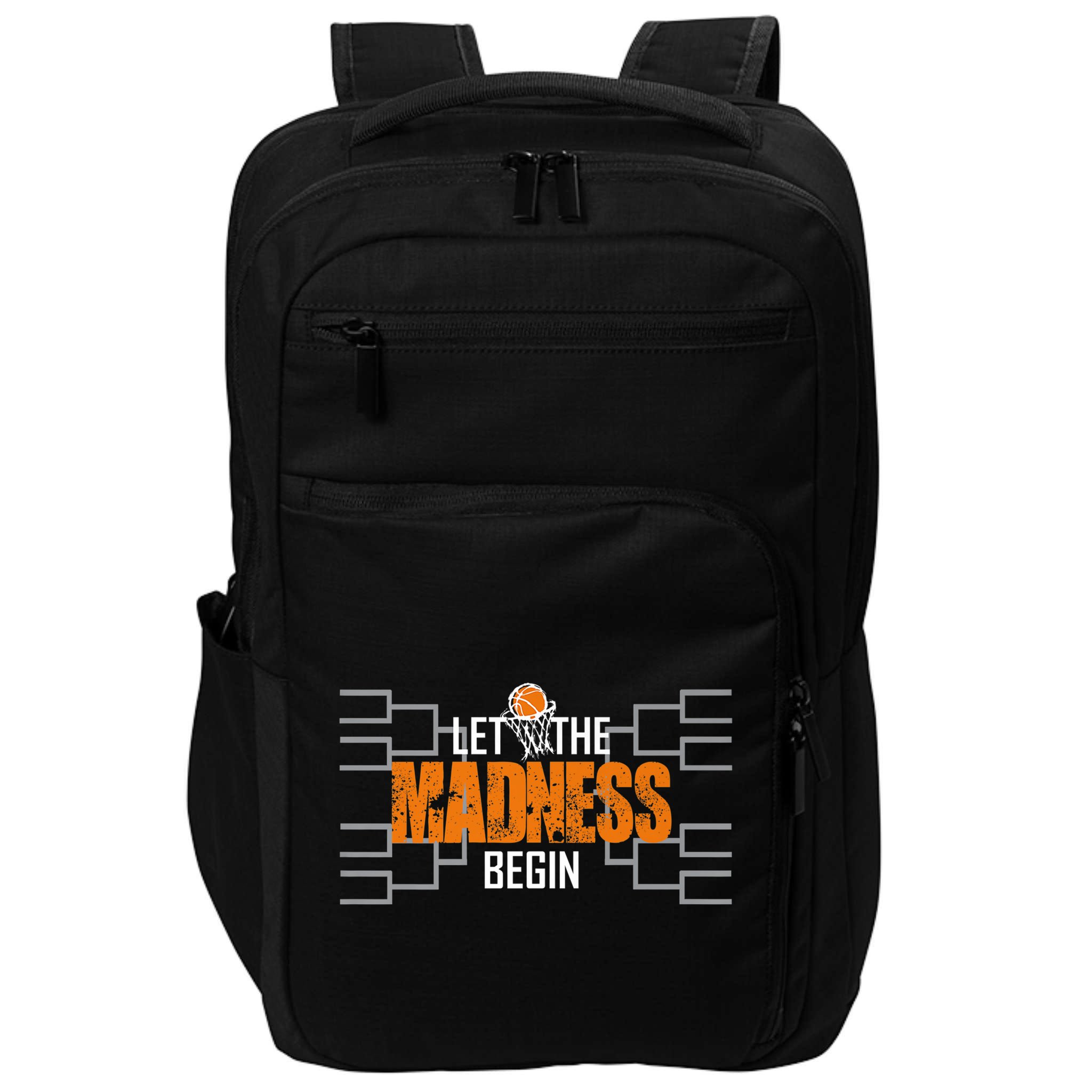 Let The Madness Begin A Funny Gift For Basketball Madness College March Premium Impact Tech Backpack