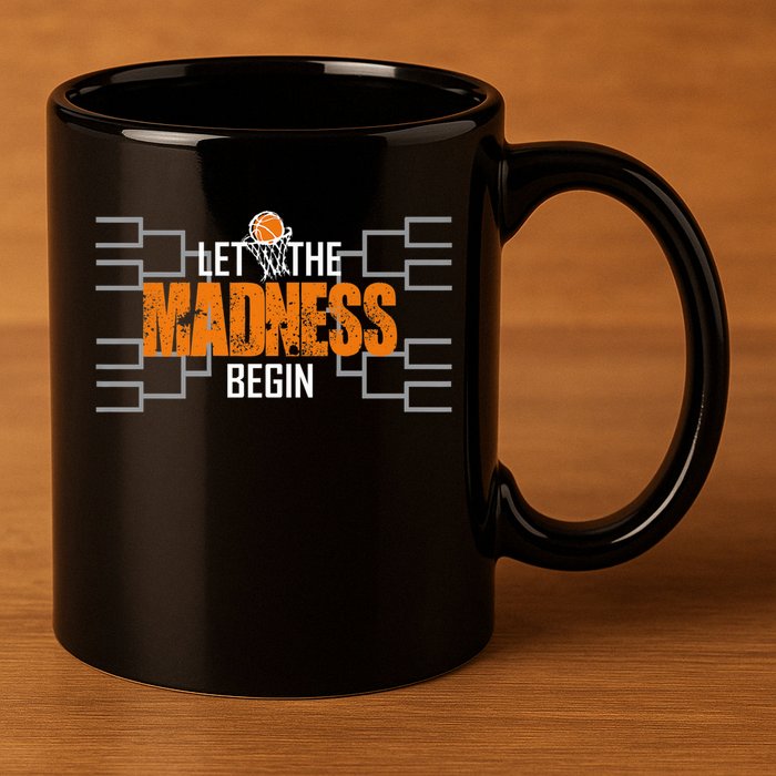 Let The Madness Begin A Funny Gift For Basketball Madness College March Premium 11oz C Handle Ceramic Mug