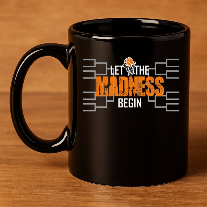 Let The Madness Begin A Funny Gift For Basketball Madness College March Premium 11oz C Handle Ceramic Mug