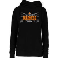 Let The Madness Begin A Funny Gift For Basketball Madness College March Premium Womens Funnel Neck Pullover Hood