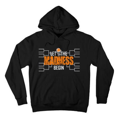 Let The Madness Begin A Funny Gift For Basketball Madness College March Premium Tall Hoodie