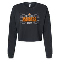 Let The Madness Begin A Funny Gift For Basketball Madness College March Premium Cropped Pullover Crew