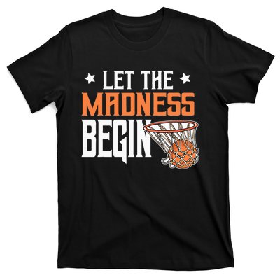 Let The Madness Begin Basketball T-Shirt