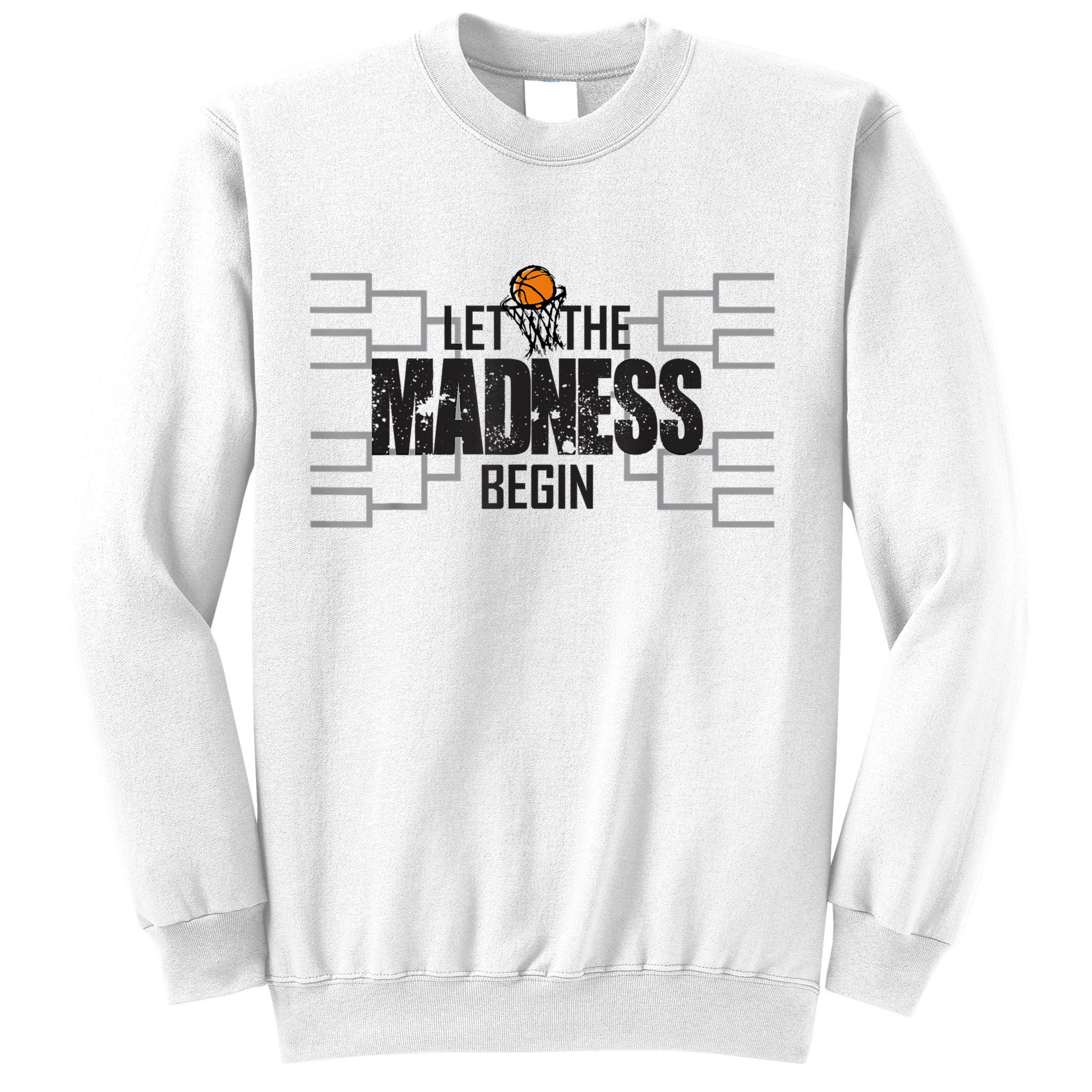 Let The Madness Begin College March Brackets Tournament Sweatshirt