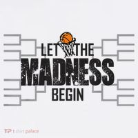Let The Madness Begin College March Brackets Tournament T-Shirt