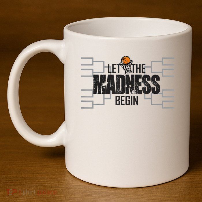 Let The Madness Begin College March Brackets Tournament 11oz C Handle Ceramic Mug