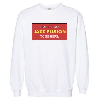 Lonious Thee Monk I Paused My Jazz Fusion To Be Here Garment-Dyed Sweatshirt