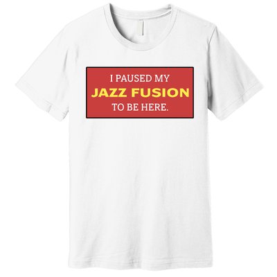 Lonious Thee Monk I Paused My Jazz Fusion To Be Here Premium T-Shirt