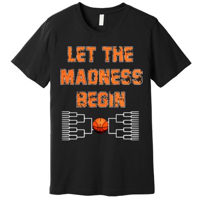 Let The Madness Begin Basketball Hoodie Premium T-Shirt