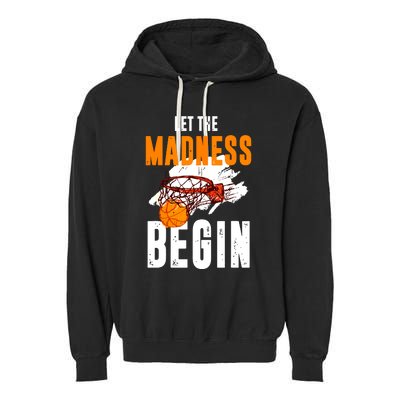 Let The Madness Begin Basketball Garment-Dyed Fleece Hoodie