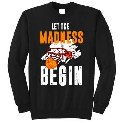 Let The Madness Begin Basketball Sweatshirt