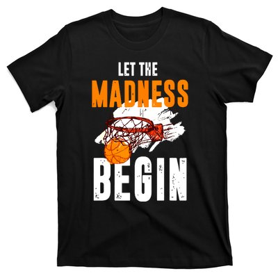 Let The Madness Begin Basketball T-Shirt