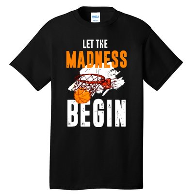 Let The Madness Begin Basketball Tall T-Shirt