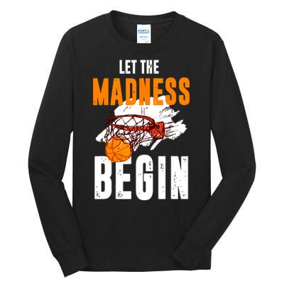 Let The Madness Begin Basketball Tall Long Sleeve T-Shirt