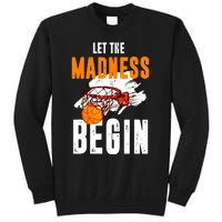 Let The Madness Begin Basketball Tall Sweatshirt