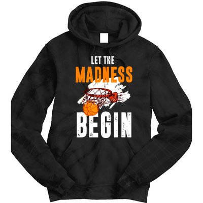 Let The Madness Begin Basketball Tie Dye Hoodie