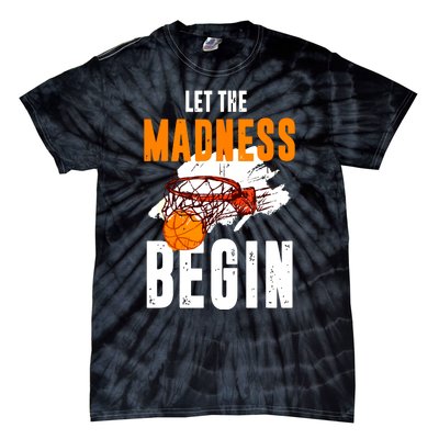 Let The Madness Begin Basketball Tie-Dye T-Shirt