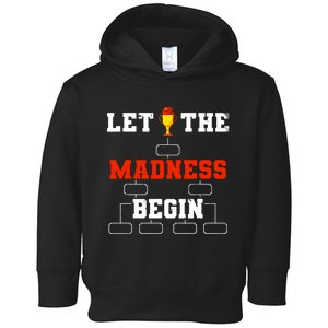 Let The Madness Begin College Basketball Tournament Toddler Hoodie