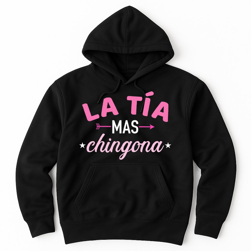 La TíA Mas Chingona Hoodie
