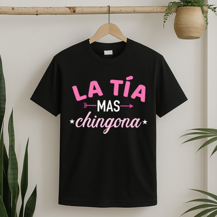 La TíA Mas Chingona T-Shirt