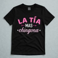 La TíA Mas Chingona T-Shirt