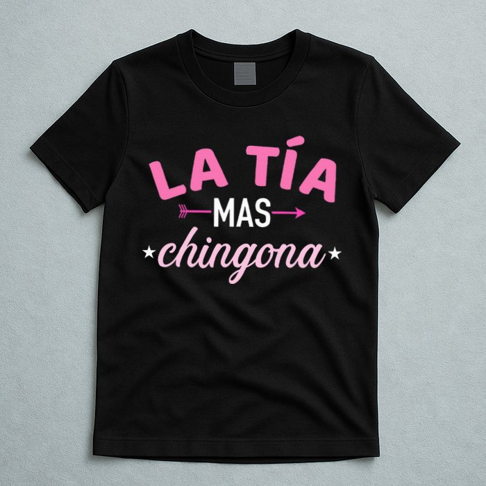 La TíA Mas Chingona T-Shirt